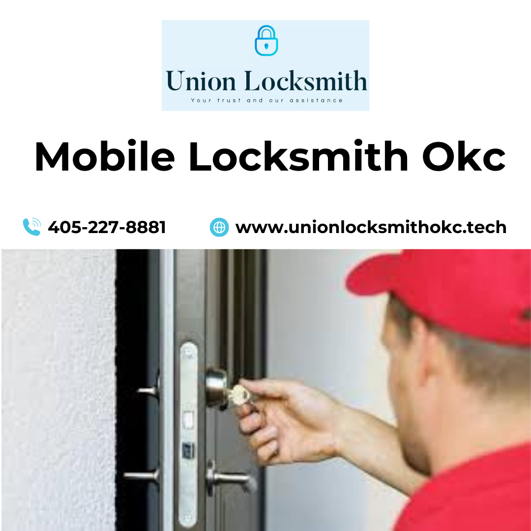 Enhancing Property Security: The Significance of Engaging a Mobile Locksmith in OKC